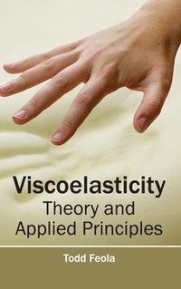 bokomslag Viscoelasticity: Theory and Applied Principles