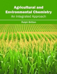 bokomslag Agricultural and Environmental Chemistry: An Integrated Approach