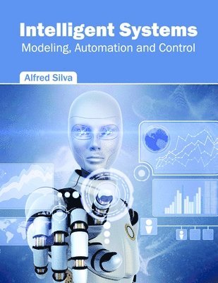 Alfred Silva - Intelligent Systems: Modeling, Automation and Control, Inbunden