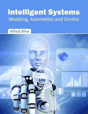 Intelligent Systems: Modeling, Automation and Control 1