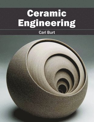 Carl Burt - Ceramic Engineering, Inbunden