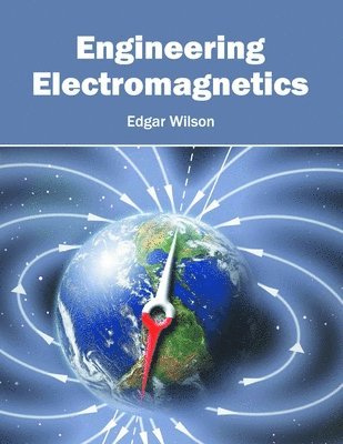Edgar Wilson - Engineering Electromagnetics, Inbunden
