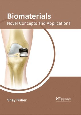 Shay Fisher - Biomaterials: Novel Concepts and Applications, Inbunden