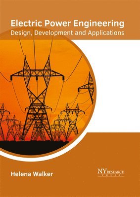 bokomslag Electric Power Engineering: Design, Development and Applications