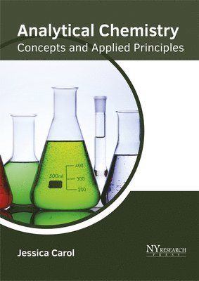 Jessica Carol - Analytical Chemistry: Concepts and Applied Principles, Inbunden