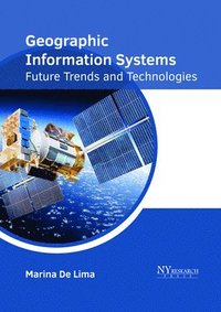 bokomslag Geographic Information Systems: Future Trends and Technologies