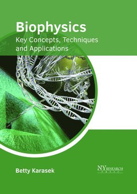 Betty Karasek - Biophysics: Key Concepts, Techniques and Applications, Inbunden. Tillgänglighet: Lägg i varukorg