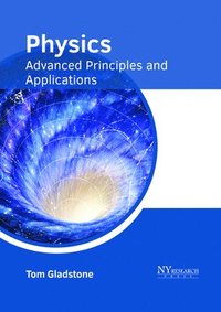 bokomslag Physics: Advanced Principles and Applications