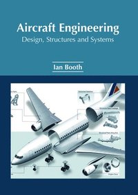 bokomslag Aircraft Engineering: Design, Structures and Systems