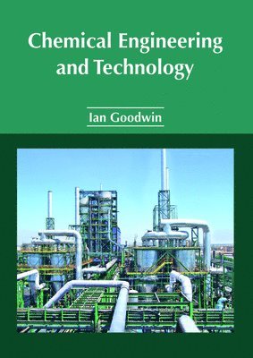 Ian Goodwin - Chemical Engineering and Technology, Inbunden