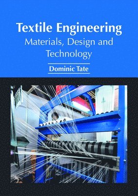 Dominic Tate - Textile Engineering: Materials, Design and Technology, Inbunden