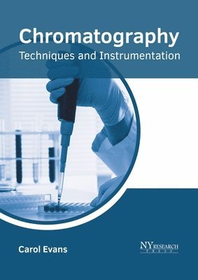 Carol Evans - Chromatography: Techniques and Instrumentation, Inbunden