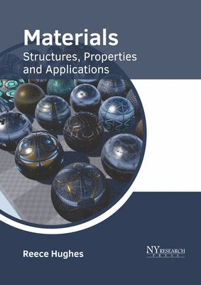 Reece Hughes - Materials: Structures, Properties and Applications, Inbunden