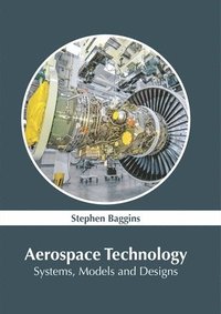 bokomslag Aerospace Technology: Systems, Models and Designs