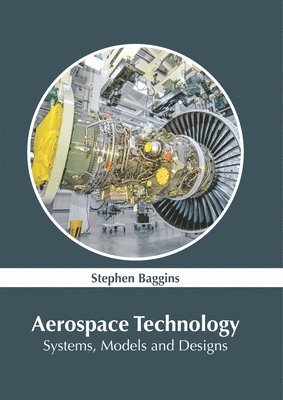 bokomslag Aerospace Technology: Systems, Models and Designs