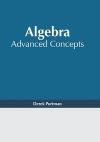 bokomslag Algebra: Advanced Concepts