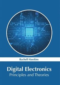 bokomslag Digital Electronics: Principles and Theories