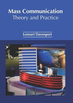 Lennart Davenport - Mass Communication: Theory and Practice, Inbunden. Tillgänglighet: Lägg i varukorg