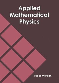 bokomslag Applied Mathematical Physics