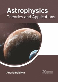 bokomslag Astrophysics: Theories and Applications