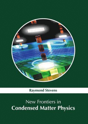 Raymond Stevens - New Frontiers in Condensed Matter Physics, Inbunden