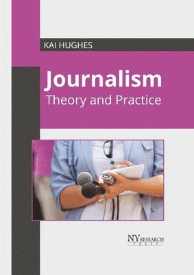 bokomslag Journalism: Theory and Practice