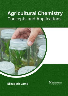 bokomslag Agricultural Chemistry: Concepts and Applications