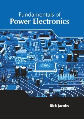 Rick Jacobs - Fundamentals of Power Electronics, Inbunden