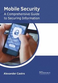 bokomslag Mobile Security: A Comprehensive Guide to Securing Information