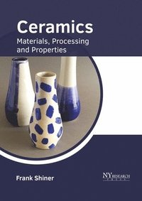 bokomslag Ceramics: Materials, Processing and Properties