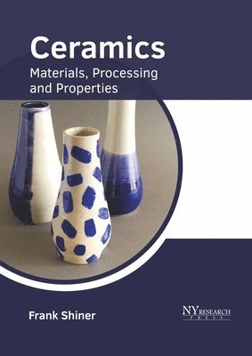 Ceramics: Materials, Processing and Properties 1