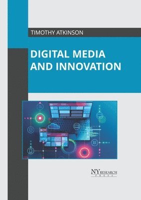 Timothy Atkinson - Digital Media and Innovation, Inbunden