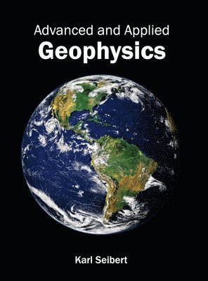 Karl Seibert - Advanced and Applied Geophysics, Inbunden