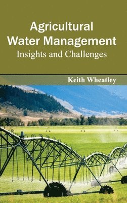 bokomslag Agricultural Water Management: Insights and Challenges