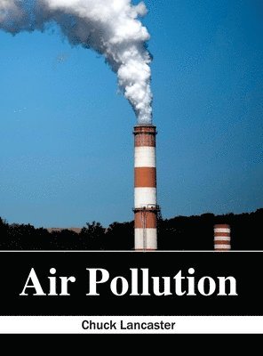 Chuck Lancaster - Air Pollution, Inbunden