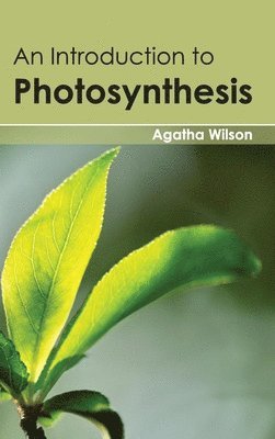Agatha Wilson - Introduction to Photosynthesis, Inbunden. Tillgänglighet: Lägg i varukorg