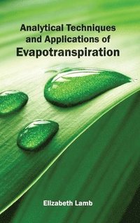 bokomslag Analytical Techniques and Applications of Evapotranspiration