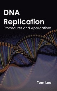 bokomslag DNA Replication: Procedures and Applications