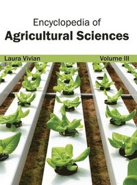 bokomslag Encyclopedia of Agricultural Sciences: Volume III