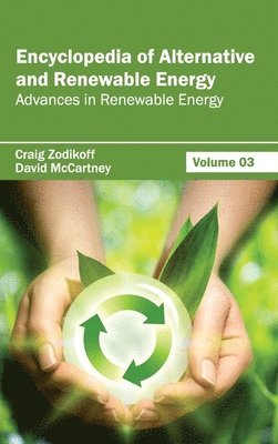 Craig Zodikoff, David McCartney - Encyclopedia of Alternative and Renewable Energy: Volume 03 (Advances in Renewable Energy), Inbunden