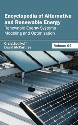 Encyclopedia of Alternative and Renewable Energy: Volume 04 (Renewable Energy Systems Modeling and Optimization) 1