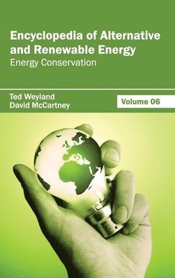 Ted Weyland, David McCartney - Encyclopedia of Alternative and Renewable Energy: Volume 06 (Energy Conservation), Inbunden