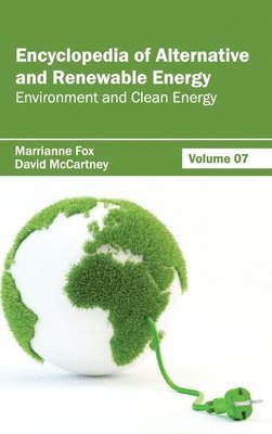 Marrianne Fox, David McCartney - Encyclopedia of Alternative and Renewable Energy: Volume 07 (Environment and Clean Energy), Inbunden