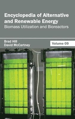 Encyclopedia of Alternative and Renewable Energy: Volume 09 (Biomass Utilization and Bioreactors) 1
