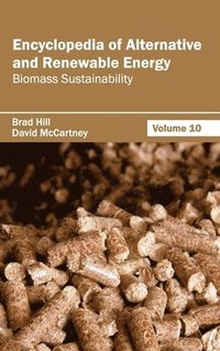 bokomslag Encyclopedia of Alternative and Renewable Energy: Volume 10 (Biomass Sustainability)
