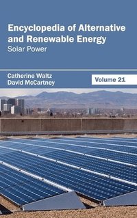 bokomslag Encyclopedia of Alternative and Renewable Energy: Volume 21 (Solar Power)