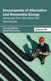 bokomslag Encyclopedia of Alternative and Renewable Energy: Volume 25 (Advanced Thin Film Solar Cell Techniques)