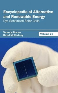 bokomslag Encyclopedia of Alternative and Renewable Energy: Volume 26 (Dye Sensitized Solar Cells)