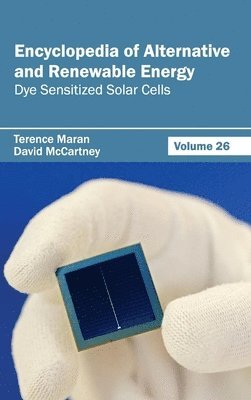 Encyclopedia of Alternative and Renewable Energy: Volume 26 (Dye Sensitized Solar Cells) 1