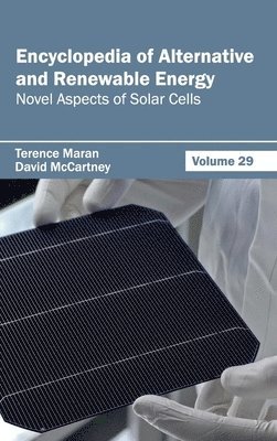 Terence Maran, David McCartney - Encyclopedia of Alternative and Renewable Energy: Volume 29 (Novel Aspects of Solar Cells), Inbunden